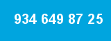 934 649 87 25